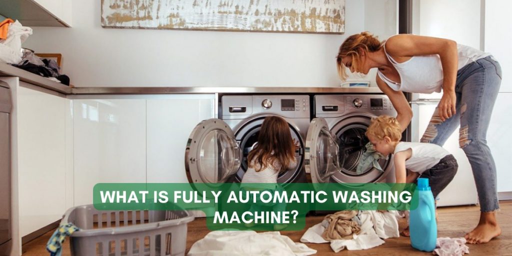 What is fully automatic washing machine?