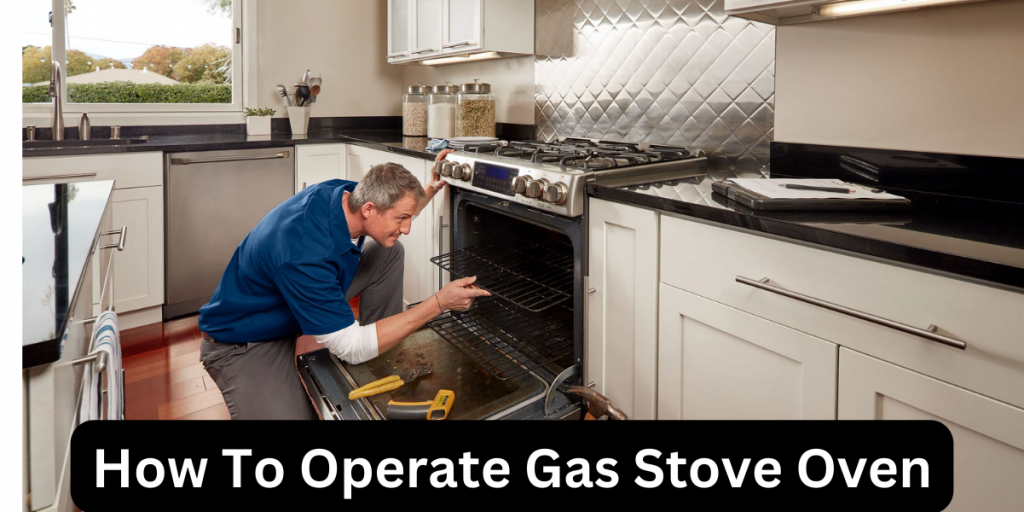How To Operate Gas Stove Oven